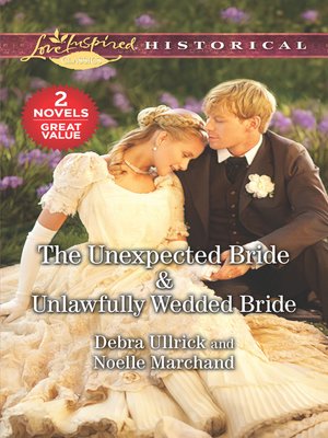 cover image of The Unexpected Bride / Unlawfully Wedded Bride